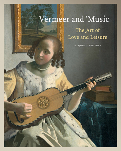 Vermeer and Music: The Art of Love and Leisure